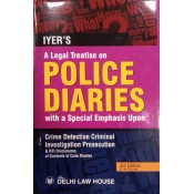Iyer's Legal Treatise on Police Diaries with Special Emphasis upon Crime Detection Criminal Investigation Prosecution & RTI Disclosure of Contents of Case Diaries by Delhi Law House (2 HB Vols. Edn. 2024)